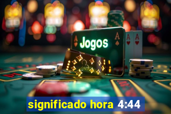 significado hora 4:44